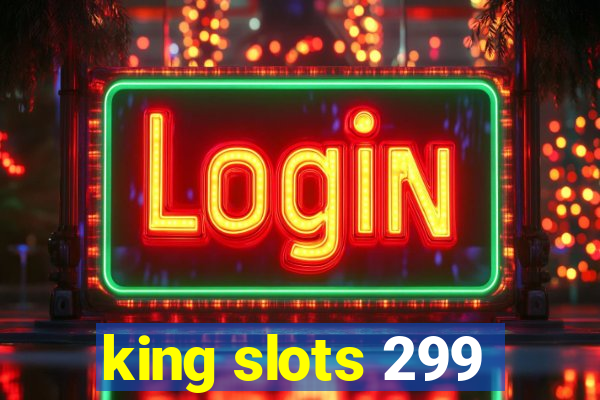 king slots 299